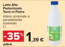 Carrefour Latte Alto Pastorizzato Torre in Pietra offerta