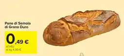 Carrefour Pane di Semola di Grano Duro offerta