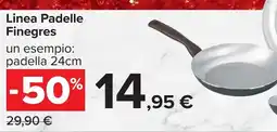 Carrefour Linea Padelle Finegres padella offerta