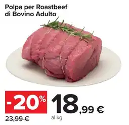 Carrefour Market Polpa per Roastbeef di Bovino Adulto offerta