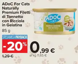 Carrefour Market ADoC For Cats Naturally Premium Filetti di Tonnetto con Ricciola in Gelatina offerta
