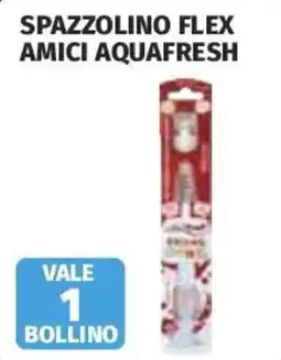 Ipercoop Spazzolino flex amici aquafresh offerta