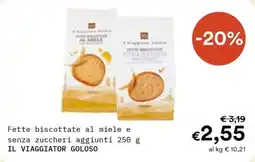 Borello Supermercati Fette biscottate al miele e senza zuccheri aggiunti IL VIAGGIATOR GOLOSO offerta