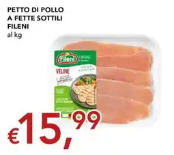Migross Superstore Petto di pollo a fette sottili Fileni offerta