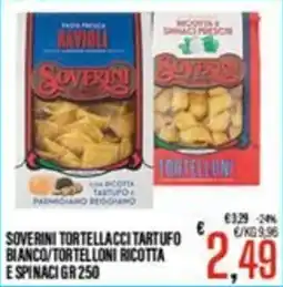Supermercati EffePiù Soverini tortellacci tartufo bianco/tortelloni ricotta e spinaci offerta