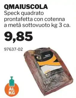 GrosMarket Qmaiuscola Speck quadrato prontafetta con cotenna a metà sottovuoto offerta
