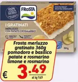 Ipercarni Frosta merluzzo gratinato pomodoro e basilico patate e rosmarino limone e rosmarino offerta