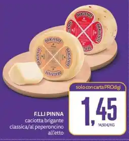 PRO7 Supermercati F.LLI PINNA caciotta brigante classica offerta