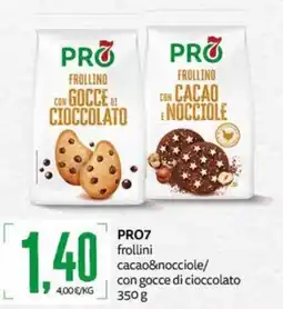 PRO7 Supermercati PRO7 frollini cacao&nocciole/con gocce di cioccolato offerta