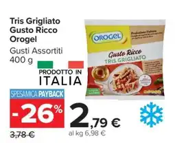 Carrefour Tris Grigliato Gusto Ricco Orogel offerta