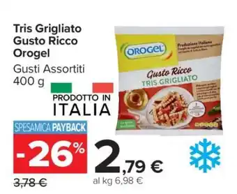 Carrefour Tris Grigliato Gusto Ricco Orogel offerta