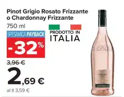 Carrefour Pinot Grigio Rosato Frizzante o Chardonnay Frizzante offerta