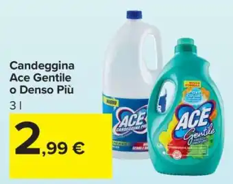 Carrefour Candeggina Ace Gentile o Denso Più offerta