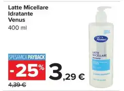 Carrefour Latte Micellare Idratante Venus offerta