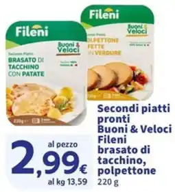 Sigma Secondi piatti pronti Buoni & Veloci Fileni brasato di tacchino, polpettone offerta