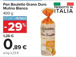 Carrefour Pan Bauletto Grano Duro Mulino Bianco offerta