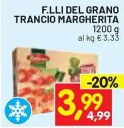 Centro Commerciale Discount F.LLI DEL GRANO Trancio Margherita offerta