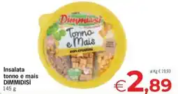 Eurospar Insalata tonno e mais DIMMIDISI offerta