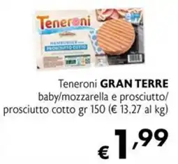 Eurospesa Teneroni GRAN TERRE baby/ mozzarella e prosciutto offerta