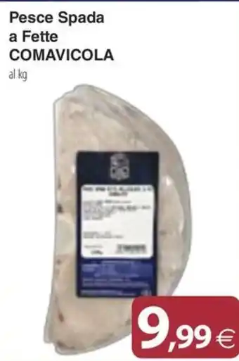 Docks Cash&Carry Pesce Spada a Fette Comavicola offerta