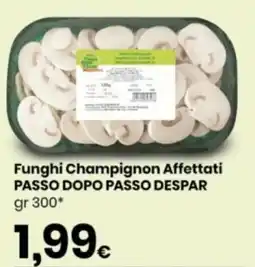 Despar Funghi Champignon Affettati PASSO DOPO PASSO DESPAR offerta