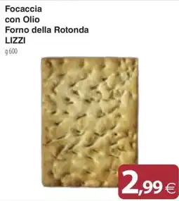 Docks Cash&Carry Focaccia con Olio Forno della Rotonda LIZZI offerta