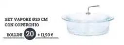 Sisa Set vapore Ø20 cm con coperchio offerta