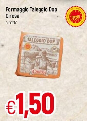 Famila Formaggio Taleggio Dop Ciresa offerta