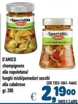 Del Prete Distribuzioni D'Amico champignon alla napoletana/funghi misti/pomodori secchi alla calabrese offerta