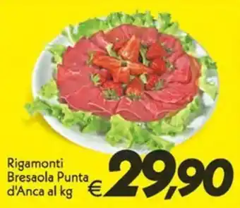 Iper Super Conveniente Rigamonti Bresaola Punta d'Anca offerta