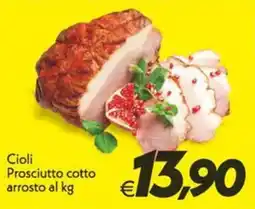 Iper Super Conveniente Cioli Prosciutto cotto arrosto offerta