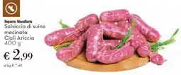 Conad Salsiccia di suino macinata Cioli Ariccia offerta