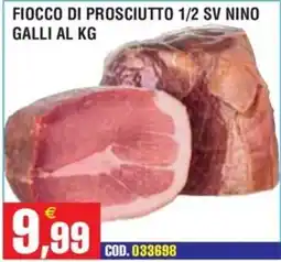 Immenso Cash Fiocco di prosciutto nino galli offerta