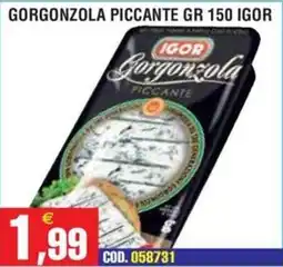 Immenso Cash Gorgonzola piccante Igor offerta