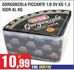 Immenso Cash Gorgonzola piccante Igor offerta