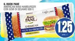 Vicino a te supermercati Il Buon Pane American Maxi Hamburger offerta