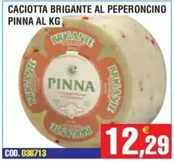 Immenso Cash Caciotta brigante al peperoncino pinna offerta
