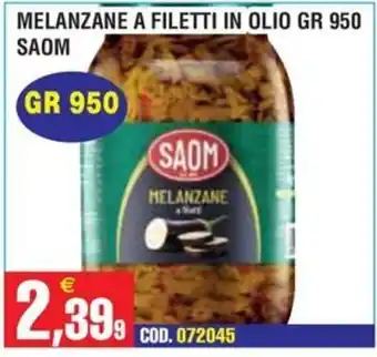 Immenso Cash Melanzane a filetti in olio Saom offerta