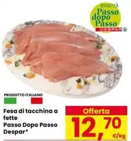 Despar Fesa di tacchina a fette Passo Dopo Passo Despar offerta