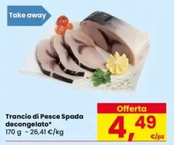Eurospar Trancio di Pesce Spada decongelato offerta