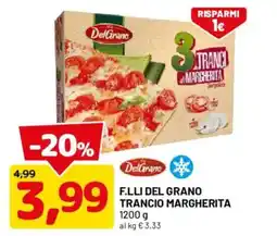 DPiù F.LLI DEL GRANO TRANCIO MARGHERITA offerta