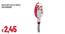 Famila Selex arte della tavola spalmaburro offerta
