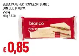 Famila Selex pane per tramezzini bianco con olio di oliva offerta