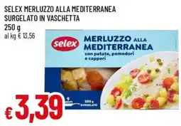 Famila Selex merluzzo alla mediterranea offerta