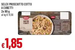 Famila Selex prosciutto cotto a cubetti offerta