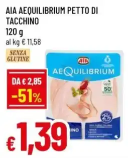 Famila Aia Aequilibrium petto di tacchino offerta