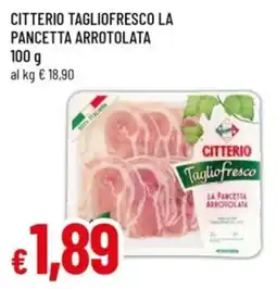 Famila Citterio Taglio fresco la pancetta arrotolata offerta