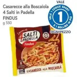 Famila Superstore Casarecce alla Boscaiola 4 Salti in Padella Findus offerta