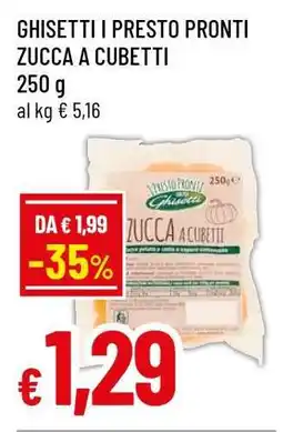 Famila GHISETTI I PRESTO PRONTI ZUCCA A CUBETTI offerta