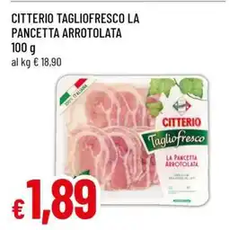 Famila CITTERIO TAGLIOFRESCO LA PANCETTA ARROTOLATA offerta